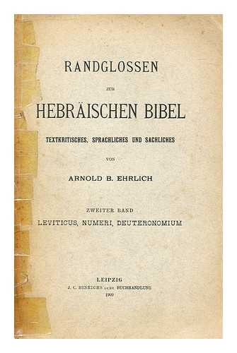 Ehrlich, Arnold B - Randglossen zur hebrischen Bibel : textkritisches, sprachliches und sachliches / Bd. 2, Leviticus, Numeri, Deuteronium