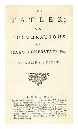 Addison, Joseph - The Tatler, or, Lucubrations of Isaac Bickerstaff, Esq. volume the first