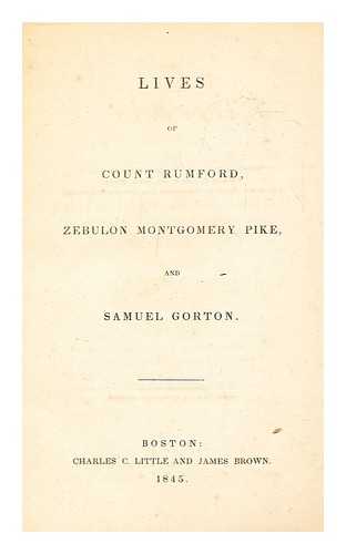 Renwick, James - Lives of Count Rumford, Zebulon Montgomery Pike, and Samuel Gorton