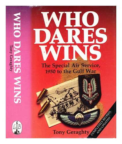 Geraghty, Tony - Who dares wins: the special air service, 1950 to the Gulf war