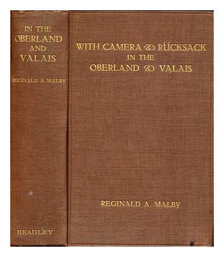 Malby, Reginald A. - With camera and rcksack in the Oberland and Valais