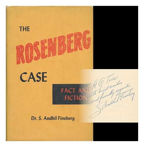 FINEBERG, SOLOMON ANDHIL (1896-) - The Rosenberg Case : Fact and Fiction / S. Andhil Fineberg