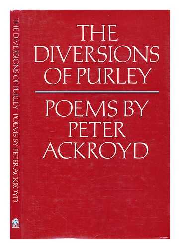 Ackroyd, Peter - The diversions of Purley and other poems