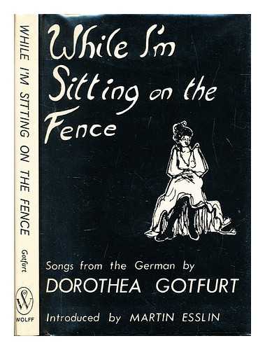 Gotfurt, Dorothea. Esslin, Martin - While I'm sitting on the fence