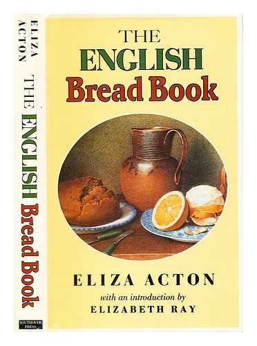 Acton, Eliza (1799-1859) - The English bread book