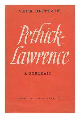 BRITTAIN, VERA (1893-1970) - Pethick-Lawrence : a Portrait