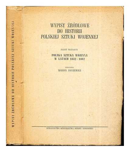 Anusiewicz, Marian - Polska sztuka wojenna w latach 1832-1862. Opracowal M. Anusiewicz. [With maps.]