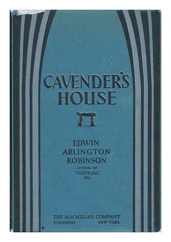 ROBINSON, EDWIN ARLINGTON (1869-1935) - Cavender's House