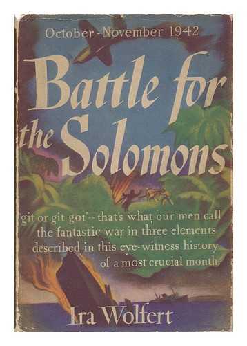 WOLFERT, IRA (1908-) - Battle for Solomons - October-November 1942