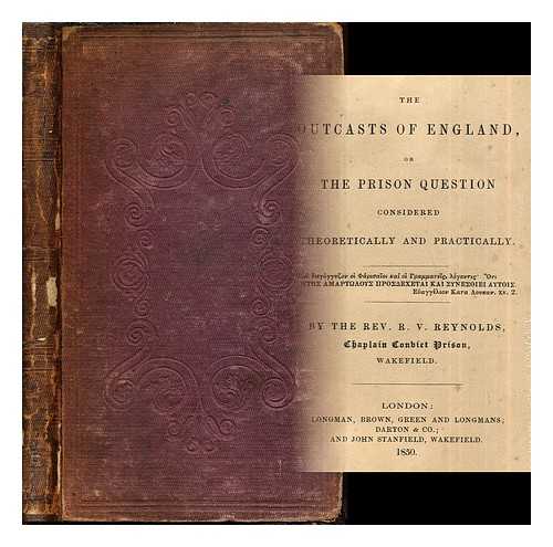Reynolds, R. V. (active 1850) - The outcasts of England, or, The prison question considered theoretically and practically