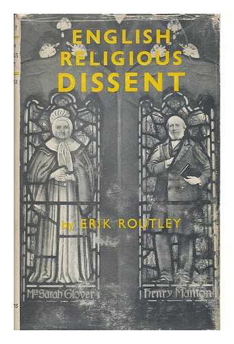 ROUTLEY, ERIK - English Religious Dissent