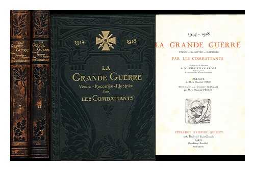 CHRISTIAN-FROGE, M. - La grande guerre 1914-1918 : [2 volumes] / vecue - racontee - illustree par les combattants; publiee sous la direction de M. Christian-Froge; preface de M. le Marechal Foch hommage; au soldat francais par M. le Marechal Petain