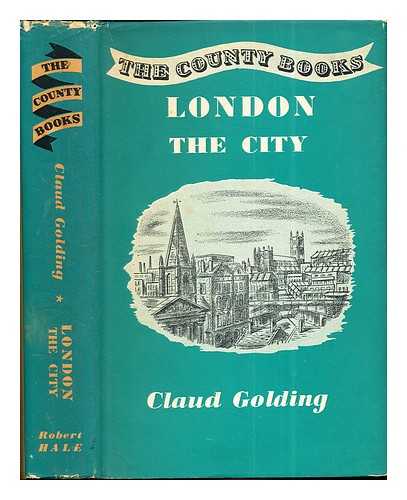 Golding, Claud - London : the city: illustrated and with a map