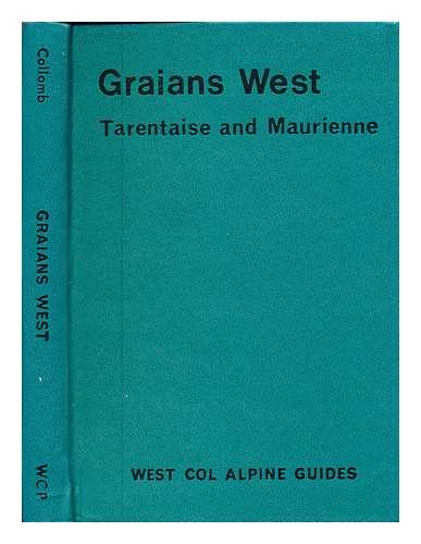 Collomb, Robin Gabriel - Graians west: Tarentaise and Maurienne : a selection of popular and recommended climbs / compiled by Robin G. Collomb