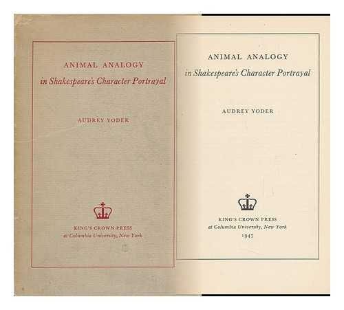 YODER, AUDREY ELIZABETH (1915-) - Animal Analogy : in Shakespeare's Character Portrayal