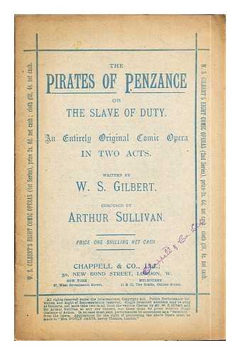 Gilbert, William Schwenck (1836-1911). Sullivan, Arthur [composer] - The pirates of Penzance or The Slave of Duty: an entirely original comic opera in two acts: written by W. S. Gilbert: composed by Arthur Sullivan