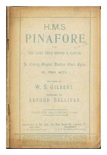 Gilbert, William Schwenck (1836-1911) - H.M.S. Pinafore; or, the Lass that loved a Sailor. An entirely original nautical comic opera, in two acts ... Composed by Arthur Sullivan