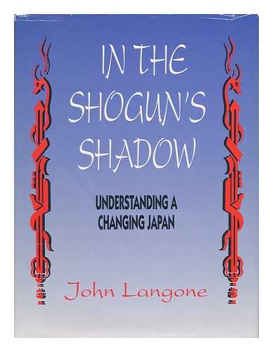 LANGONE, JOHN - In the Shogun's Shadow - Understanding a Changing Japan / John Langone ; Illustrated by Steven Parton.