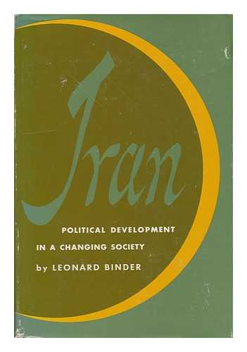 BINDER, LEONARD - Iran : Political Development in a Changing Society