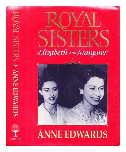 Edwards, Anne (1927-) - Royal sisters : Elizabeth and Margaret (1926-1956)