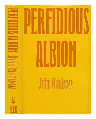 MARLOWE, JOHN - Perfidious Albion : the Origins of Anglo-French Rivalry in the Levant