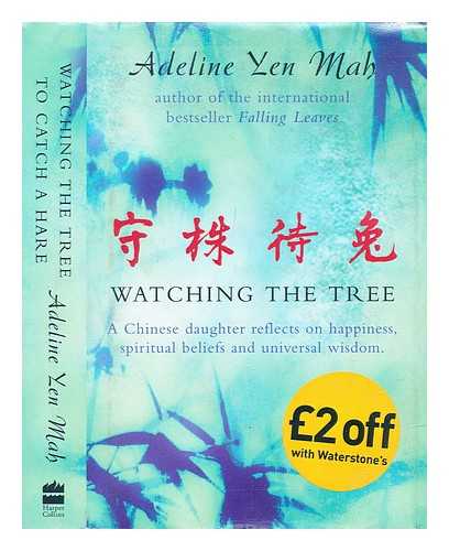 Mah, Adeline Yen - Watching the tree to catch a hare = : Shouzhu daitu : a Chinese daughter reflects on happiness, spiritual beliefs and universal wisdom