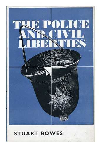 BOWES, STUART - The Police and Civil Liberties