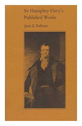 FULLMER, JUNE Z. - Sir Humphry Davy's Published Works