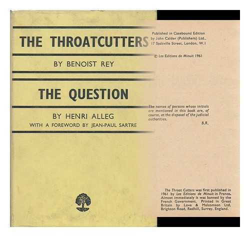 Rey, Benoist. Henri Alleg - The Throatcutters/the Question / Benoist Rey/henri Alleg ; with a Foreword by Jean-Paul Sartre