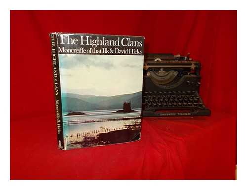 Moncreiffe of that Ilk, Iain (1919-1985). Hicks, David (1929-1998) - The Highland clans : the dynastic origins, chiefs and background of the Clans connected with Highland history and of some other families / [by] Sir Iain Moncreiffe of that Ilk, with photographs by David Hicks