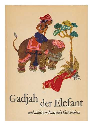 PICARD, WALTER G. - Gadjah Der Elefant Und Andere Indonesische Geschichten. Gehort U. Nacherz. V. Walter G. Picard. (Ill. V. Erika Urai. )