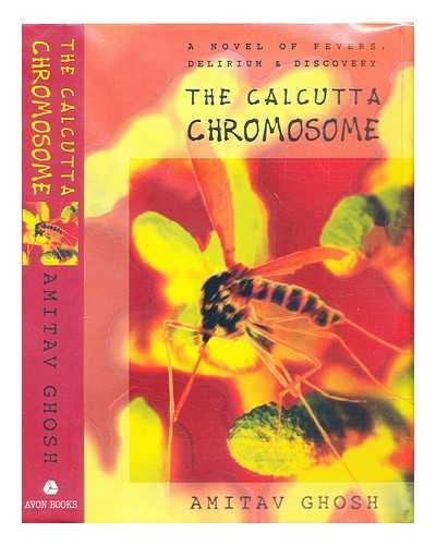 Ghosh, Amitav - The Calcutta chromosome : a novel of fevers, delirium & discovery