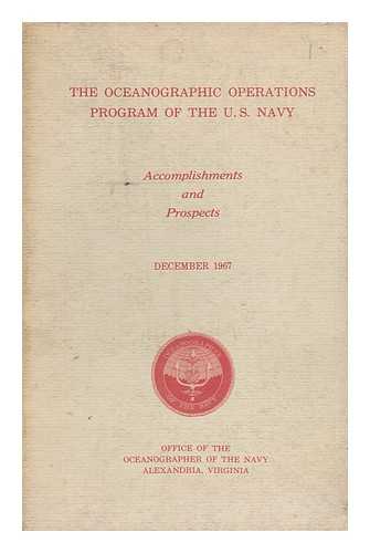 UNITED STATES. OFFICE OF THE OCEANOGRAPHER OF THE NAVY - The Oceanographic Operations Program of the U. S. Navy; Accomplishments and Prospects