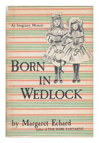 ECHARD, MARGARET - Born in Wedlock