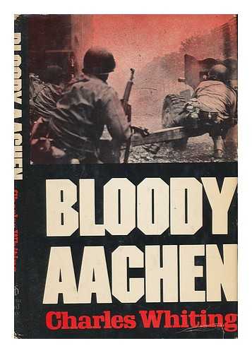 WHITING, CHARLES - Bloody Aachen