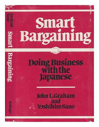 GRAHAM, JOHN L. SANO, YOSHIHIRO - Smart Bargaining - Doing Business with the Japanese