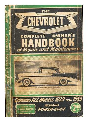 Elfrink, Hank - Chevrolet Owner's Handbook of Repair and Maintenance by Hank Elfrink: complete servicing information for all Chevrolet Passenger cars from 1932 to 1955 inclusive