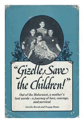HERSH, GIZELLE / MANN, PEGGY - Gizelle, Save the Children! / Gizelle Hersh and Peggy Mann