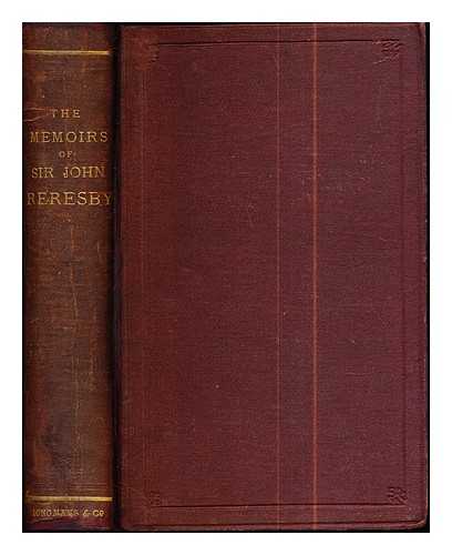Reresby, John Sir (1634-1689). Cartwright, James Joel 91842-1903) - The memoirs of Sir John Reresby of Thrybergh, Bart., M.P. for York &c. 1634-1689 / written by himself ; edited from the original manuscript by James J. Cartwright, M.A. Cantab