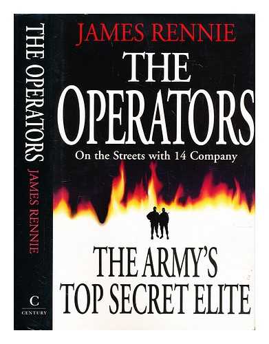 Rennie, James - The operators : inside 14 Intelligence Company - the army's top secret elite