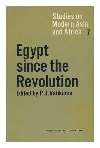 VATIKIOTIS, PANAYIOTIS J. (1928-) ED. - Egypt Since the Revolution