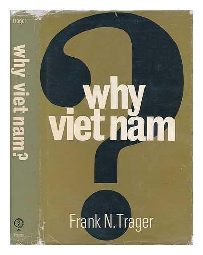 TRAGER, FRANK N. - Why Vietnam?