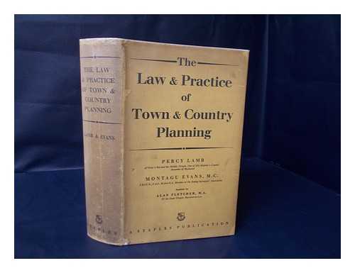 LAMB, PERCY. MONTAGU EVANS. ALAN FLETCHER - The Law and Practice of Town and Country Planning / [By] Percy Lamb and Montagu Evans, Assisted by Alan Fletcher