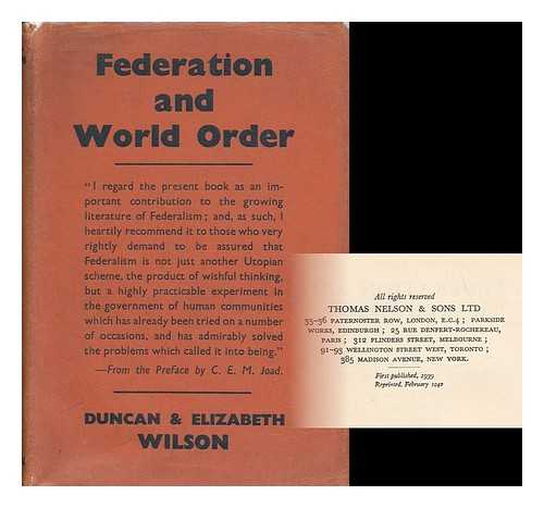 WILSON, DUNCAN. ELIZABETH WILSON - Federation and World Order (Preface by C. E. M. Joad)