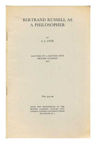 Ayer, A.J. (Alfred Jules) (1910-1989) - Bertrand Russell as a philosopher
