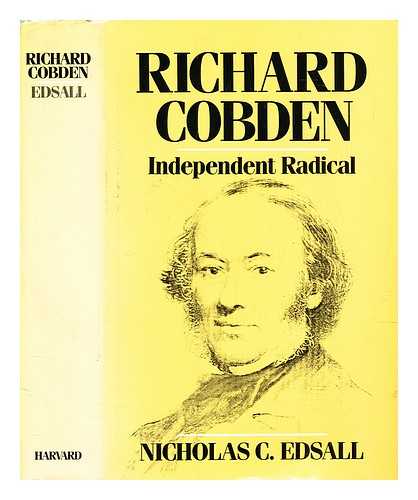 Edsall, Nicholas C. - Richard Cobden, Independent Radical