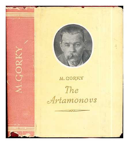 Gorky, Maksim (1868-1936). Altschuler, Helen [trans.] - The Artamonovs / M. Gorky ; [translated from the Russian by Helen Altschuler]