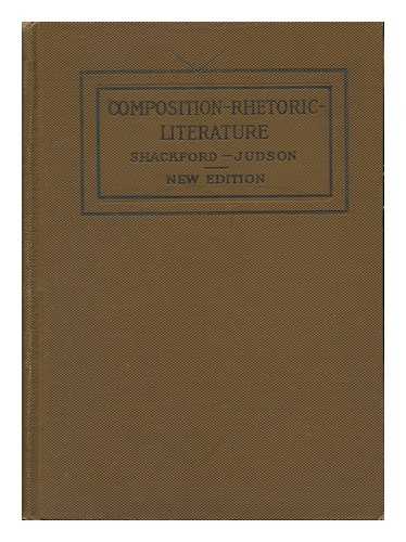 Shackford, Martha Hale and Judson, Margaret - Composition - Rhetoric - Literature, a Four Years' Course for Secondary Schools