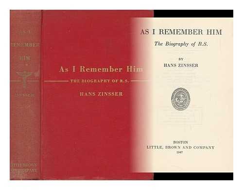 ZINSSER, HANS - As I Remember Him - the Biography of R. S.