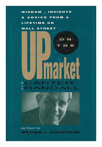 Gianopulos, William J. - Up on the Market with Carter Randall - Wisdom, Insights, & Advice from a Lifetime on Wall Street